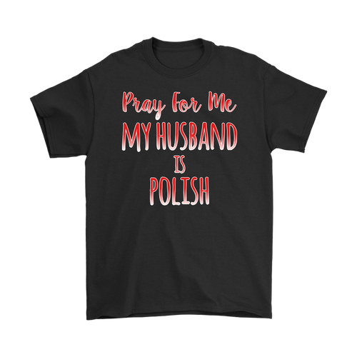 Pray for me my husband is Polish tank tops, shirts and hoodies