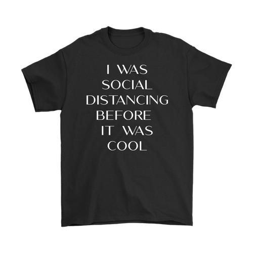 I was social distancing before it was cool tank tops, shirts and hoodies