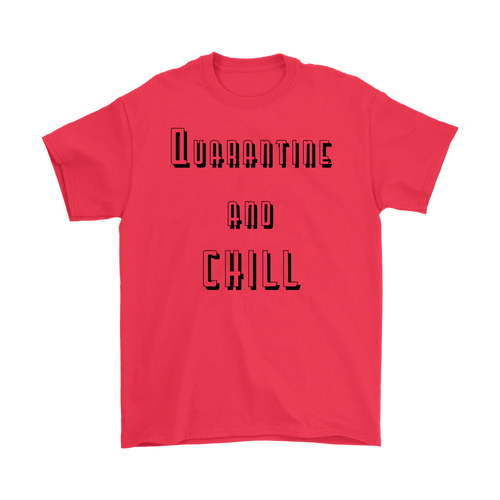 Quarantine and Chill T-shirt